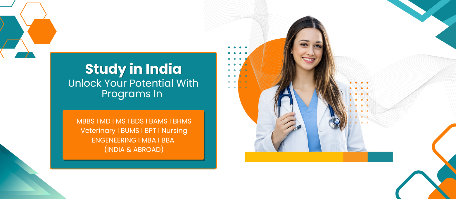 MBBS I MD I MS I BDS I BAMS I BHMS Veterinary I BUMS I BPT I Nursing ENGENEERING I MBA I BBA (INDIA & ABROAD)