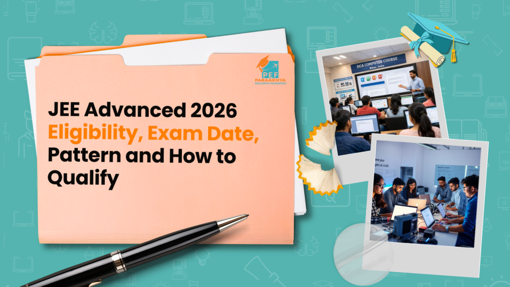 JEE Advanced 2026 Eligibility, Exam Date, Pattern — Full Guide